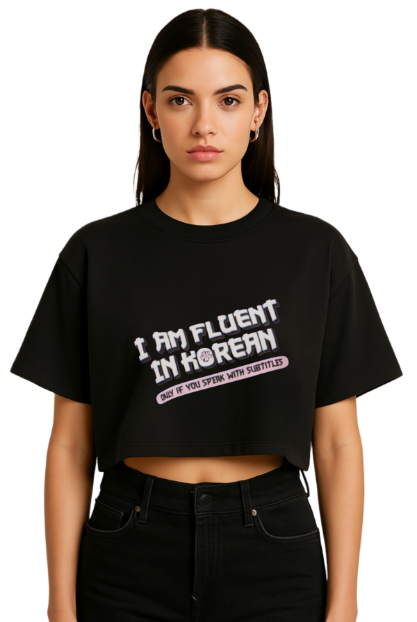 I am fluent in Korean - crop top